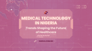 Medical Technology in Nigeria - Trends Shaping the future of healthcare