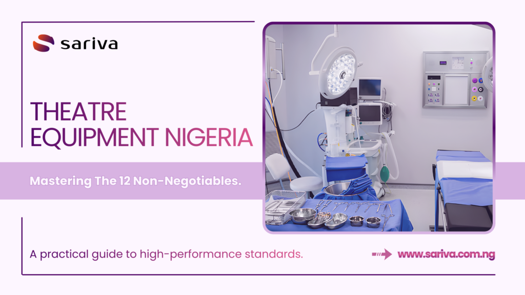 Sariva Healthcare - Theatre Equipment Nigeria 12 Non-negotiables by Taiwo Oluwaseyi Osoba
